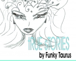 tRue sTORIES by Funky Taurus